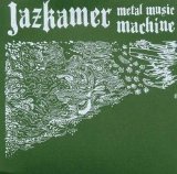 Jazkamer - Metal Music Machine