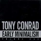 Tony Conrad - Early Minimalism Volume One