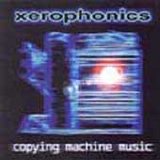 Xerophonics - Copying Machine Music