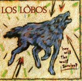 Los Lobos - How Will The Wolf Survive