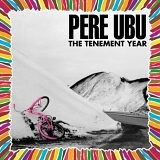 Pere Ubu - Tenement Year