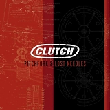 Clutch - Pitchfork & Lost Needles