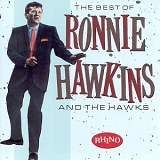 Ronnie Hawkins - The Best of Ronnie Hawkins & the Hawks