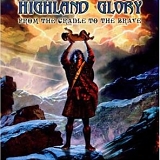 Highland Glory - From Cradle To The Brave