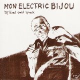 Mon Electric Bijou - If Blood Could Speak