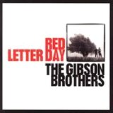 The Gibson Brothers - Red Letter Day