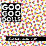 Goo Goo Dolls - Hold Me Up