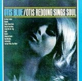 Otis Redding - Otis Blue - Otis Redding Sings Soul