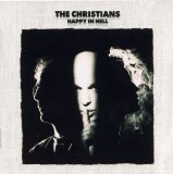 The Christians - Happy In Hell