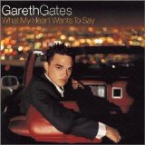 Gareth Gates - What My Heart Wants To Say