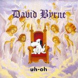 David Byrne - Uh-Oh