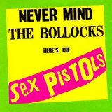 Sex Pistols - Never Mind The Bollocks