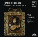 Paul O'Dette - John Dowland · Complete Lute Works, Vol. 1