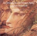 Loreena Mckennitt - To Drive the Cold Winter Away