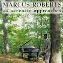 Marcus Roberts - As Serenity Approaches