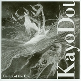 Kayo Dot - Choirs Of The Eye