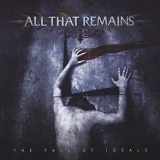 All That Remains - The Fall Of Ideals