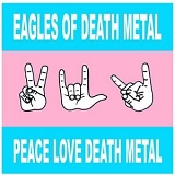 Eagles Of Death Metal - Peace Love Death Metal