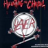 Slayer - Haunting The Chapel