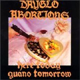 Dayglo Abortions - Here Today Guano Tomorrow