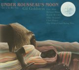 Gil Goldstein - Under Rousseau's Moon