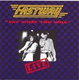 Fastway - Say What You Will - Live