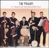 Pogues - If I Should Fall From Grace With God