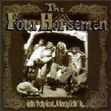 The Four Horsemen - Gettin' Pretty Good At Barely Gettin' By