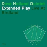 Dave Holland - Extended Play: Live at Birdland