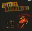 Charlie Musselwhite - One Night In America