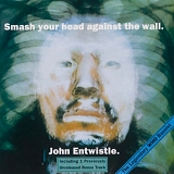 John Entwistle - Smash Your Head Against The Wall