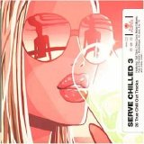 Various Artists - Hed Kandi: Serve Chilled 3