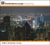 Various Artists - Destination Lounge: Hong Kong