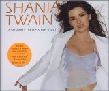 Shania Twain - That Don't Impress Me Much