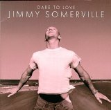 Jimmy Somerville - Dare To Love