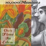 10,000 Maniacs - Our Time In Eden