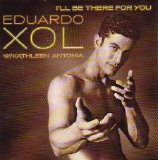 Eduardo Xol - I'll Be There For You