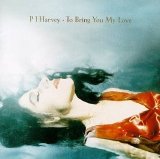 P.J. Harvey - To Bring You My Love