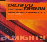 Deja Vu, Tasmin - When You Say Nothing At All