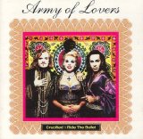 Army Of Lovers - Crucified * Ride The Bullet