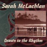 Sarah McLachlan - Drawn To The Rhythm