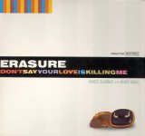 Erasure - Don't Say Your Love Is Killing Me (Remixes)