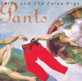 Corky And The Juice Pigs - Pants