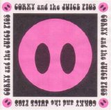 Corky And The Juice Pigs - Corky And The Juice Pigs