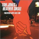 Heather Small, Tom Jones - You Need Love Like I Do