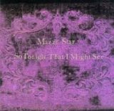 Mazzy Star - So Tonight That I Might See