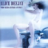 Alice Deejay - Who Needs Guitars Anyway?