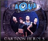 Aqua - Cartoon Heroes