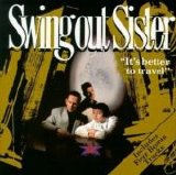 Swing Out Sister - It's Better to Travel