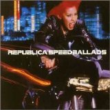 Republica - Songs From "Speed Ballads"